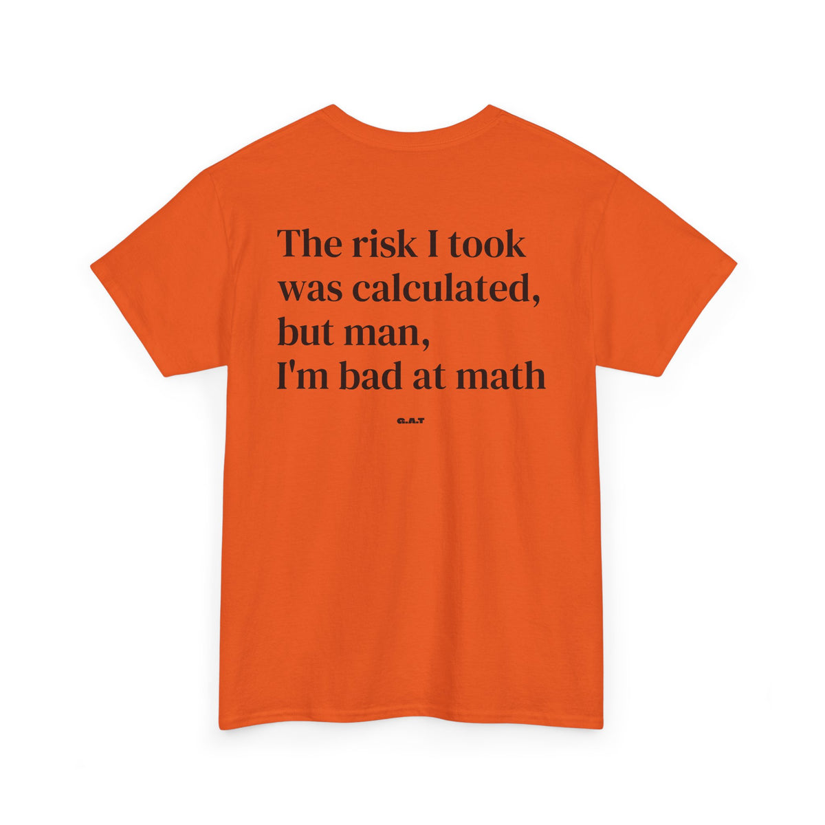 The Risk I Took Was Calculated But Man I’m Bad at Math Tee