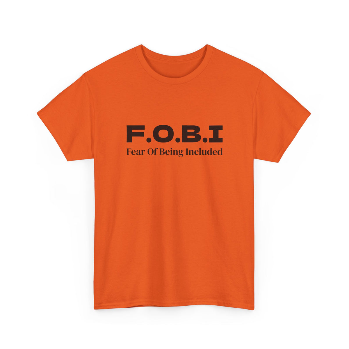 F.O.B.I. Fear of Being Included Tee