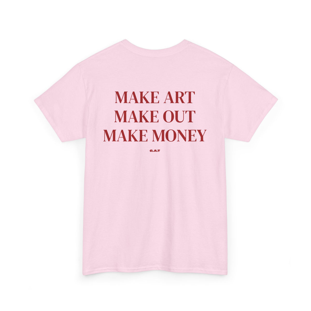 Make Art Make Out Make Money T-Shirt