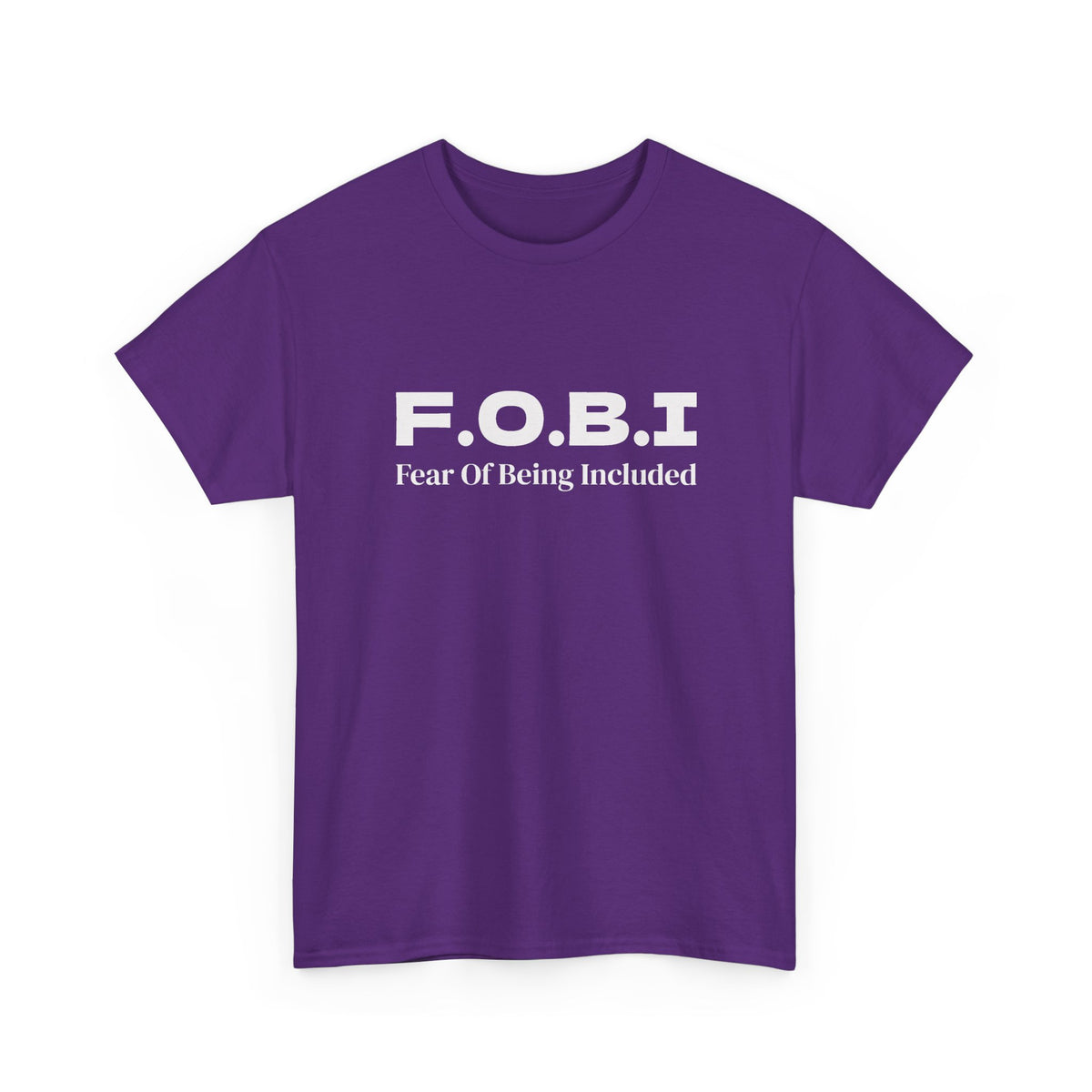 F.O.B.I. Fear of Being Included Tee