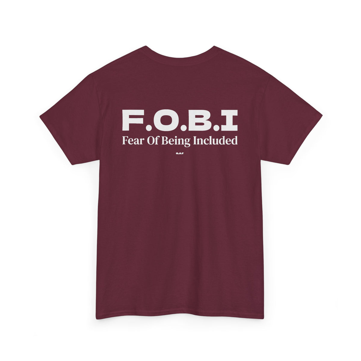 F.O.B.I. Fear Of Being Included Tee BACK PRINT