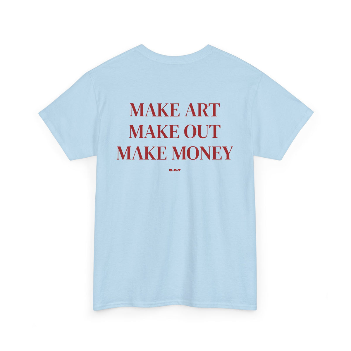 Make Art Make Out Make Money T-Shirt