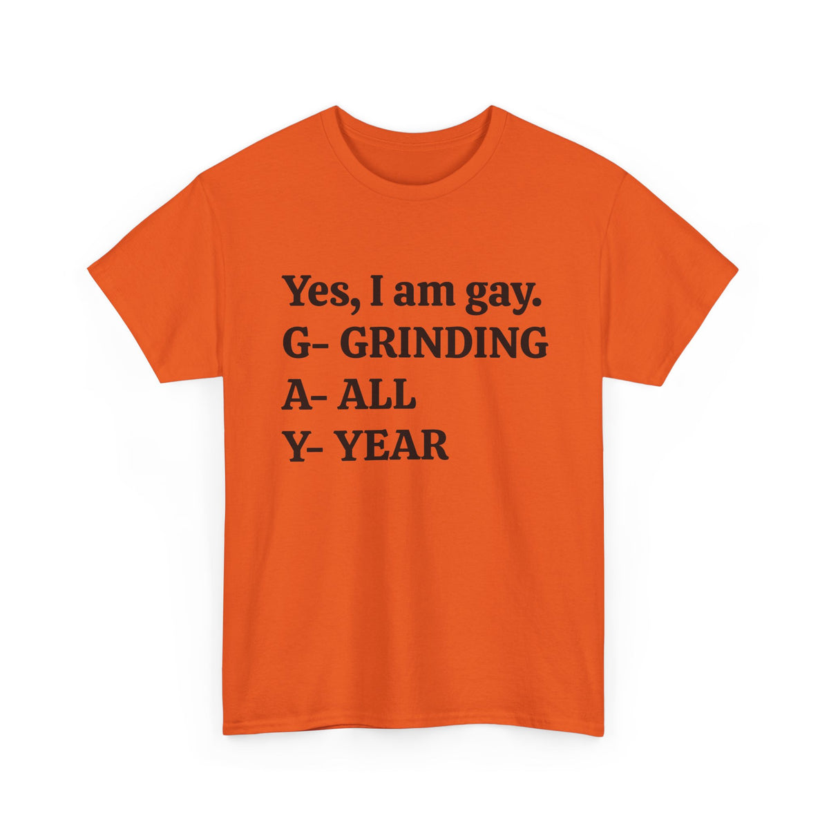 Yes, I Am Gay (Grinding All Year) Tee