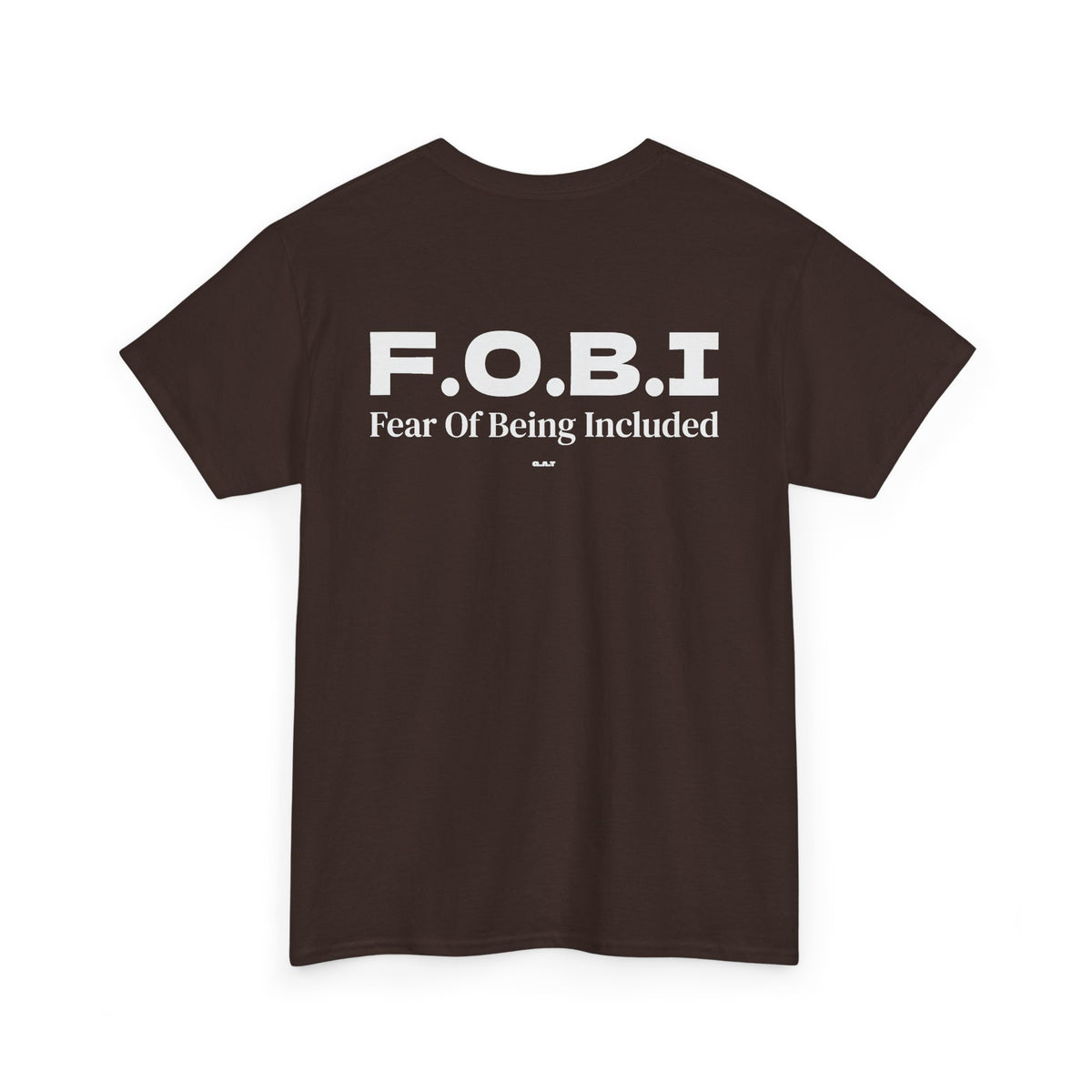 F.O.B.I. Fear Of Being Included Tee BACK PRINT