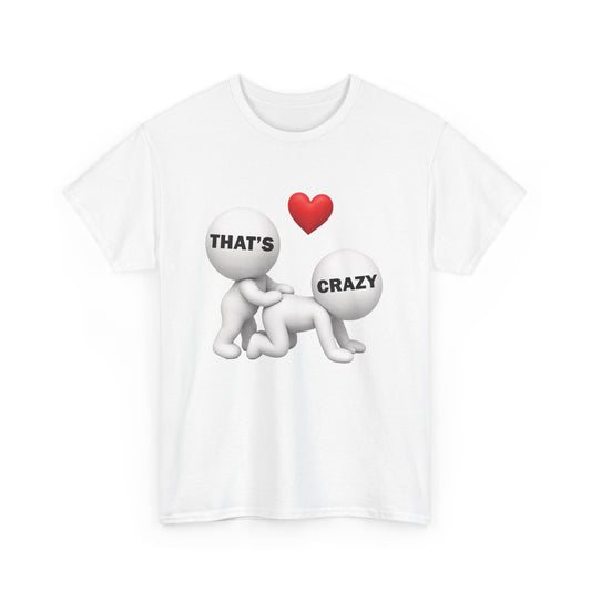 That's Crazy Tee