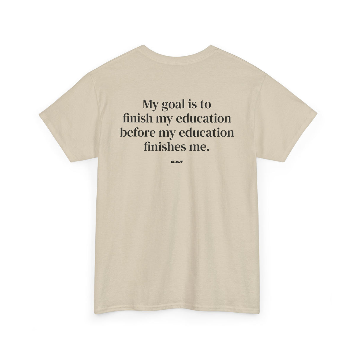 My Goal Is to Finish My Education Tee