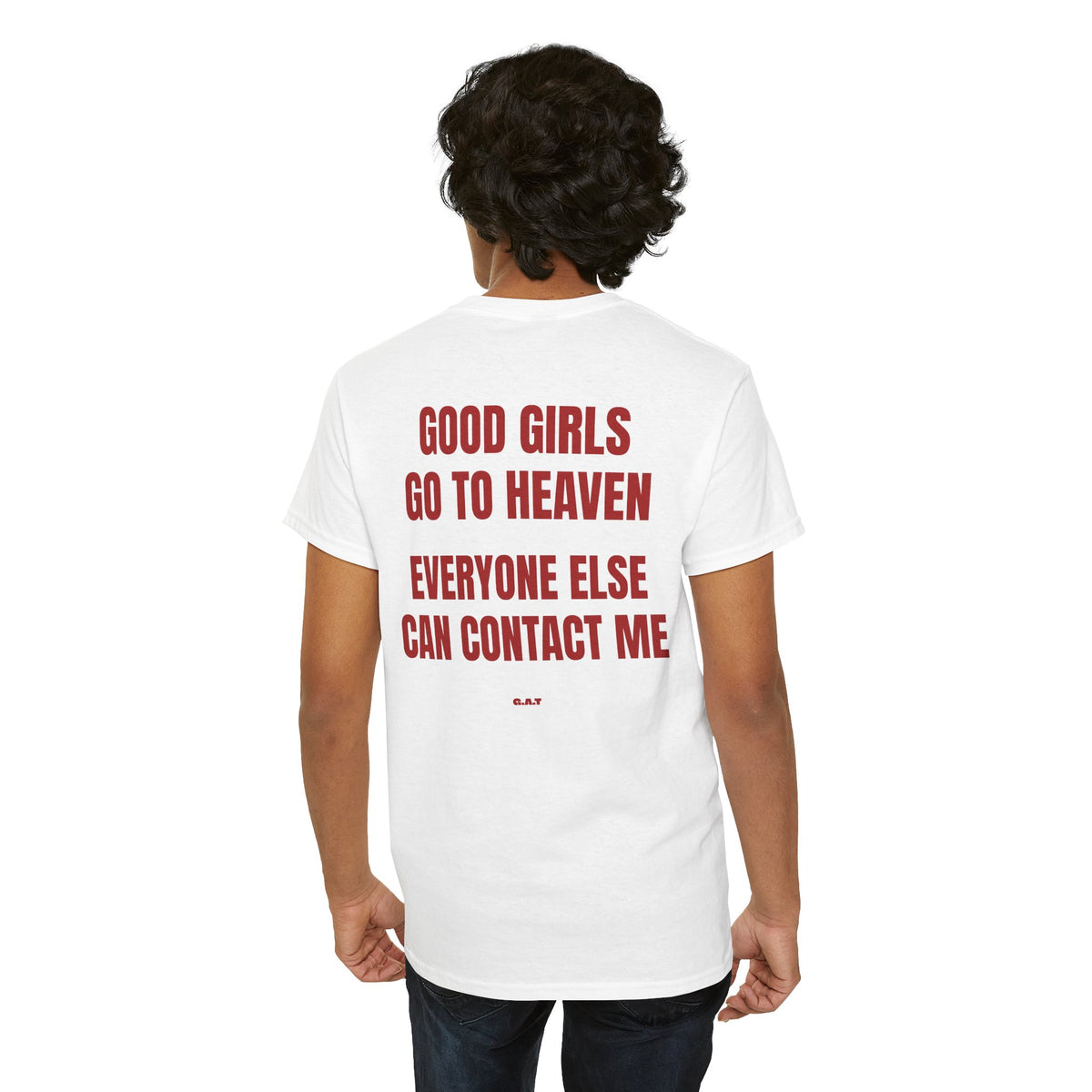 Good Girls Go to Heaven Everyone Else Can Contact Me Tee