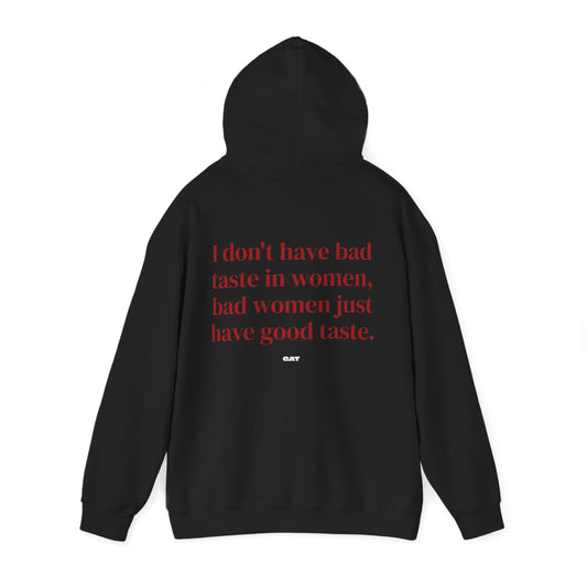 Bad Women Have Good Taste Hoodie