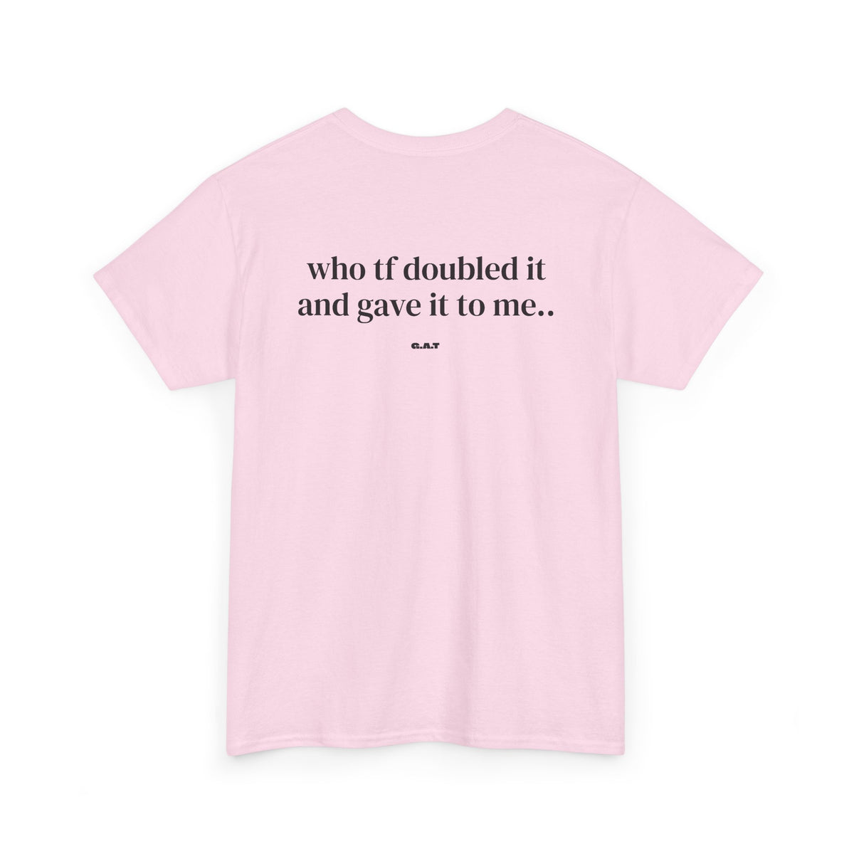 Doubled It and Gave It To Me Tee