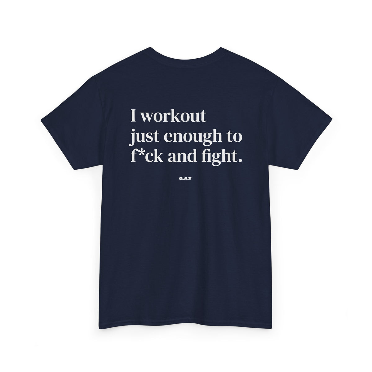 I Workout Just Enough to F*ck and Fight Tee