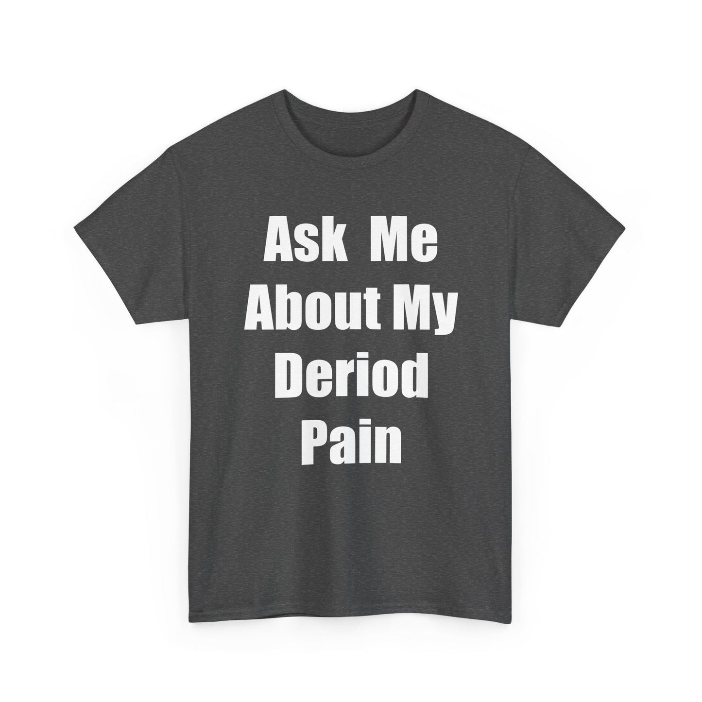 Deriod Pain Tee