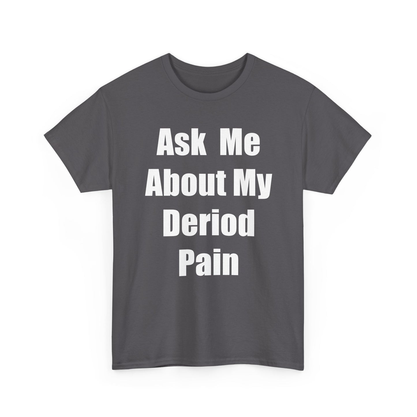 Deriod Pain Tee