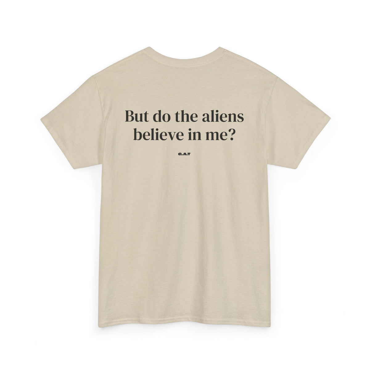 But Do The Aliens Believe In Me Tee Back Print
