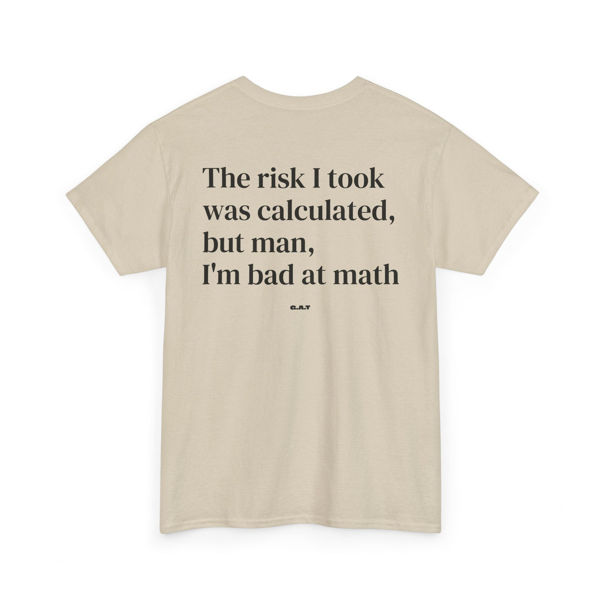 The Risk I Took Was Calculated But Man I’m Bad at Math Tee