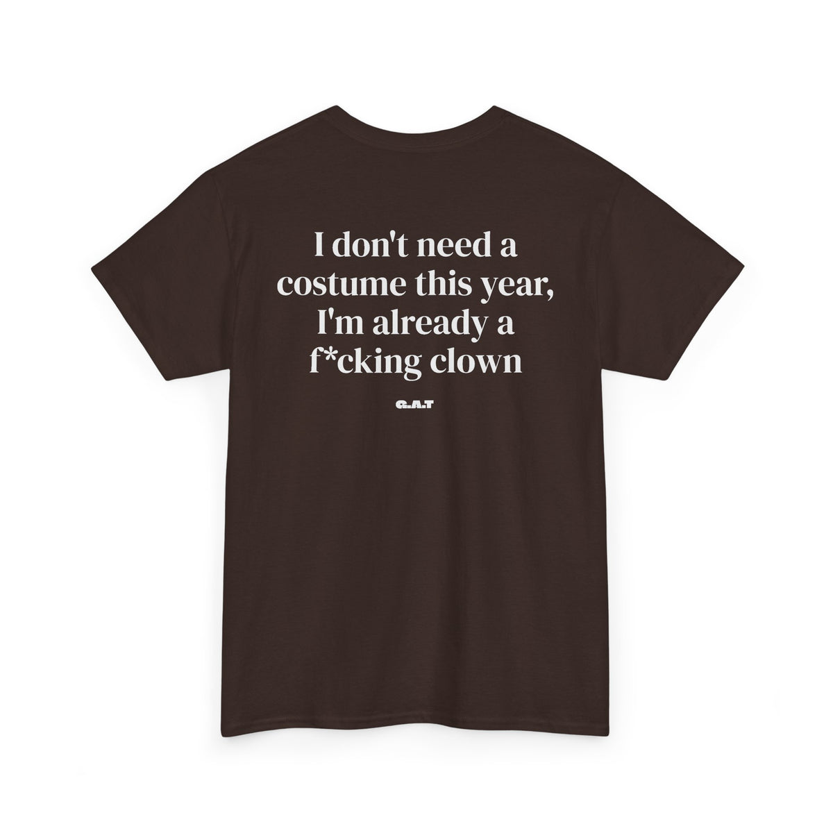 Don't need a Costume Tee