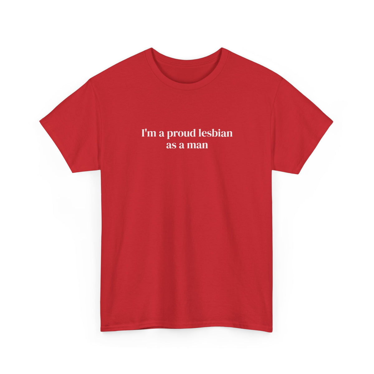 I'm a Proud Lesbian As a Man Tee