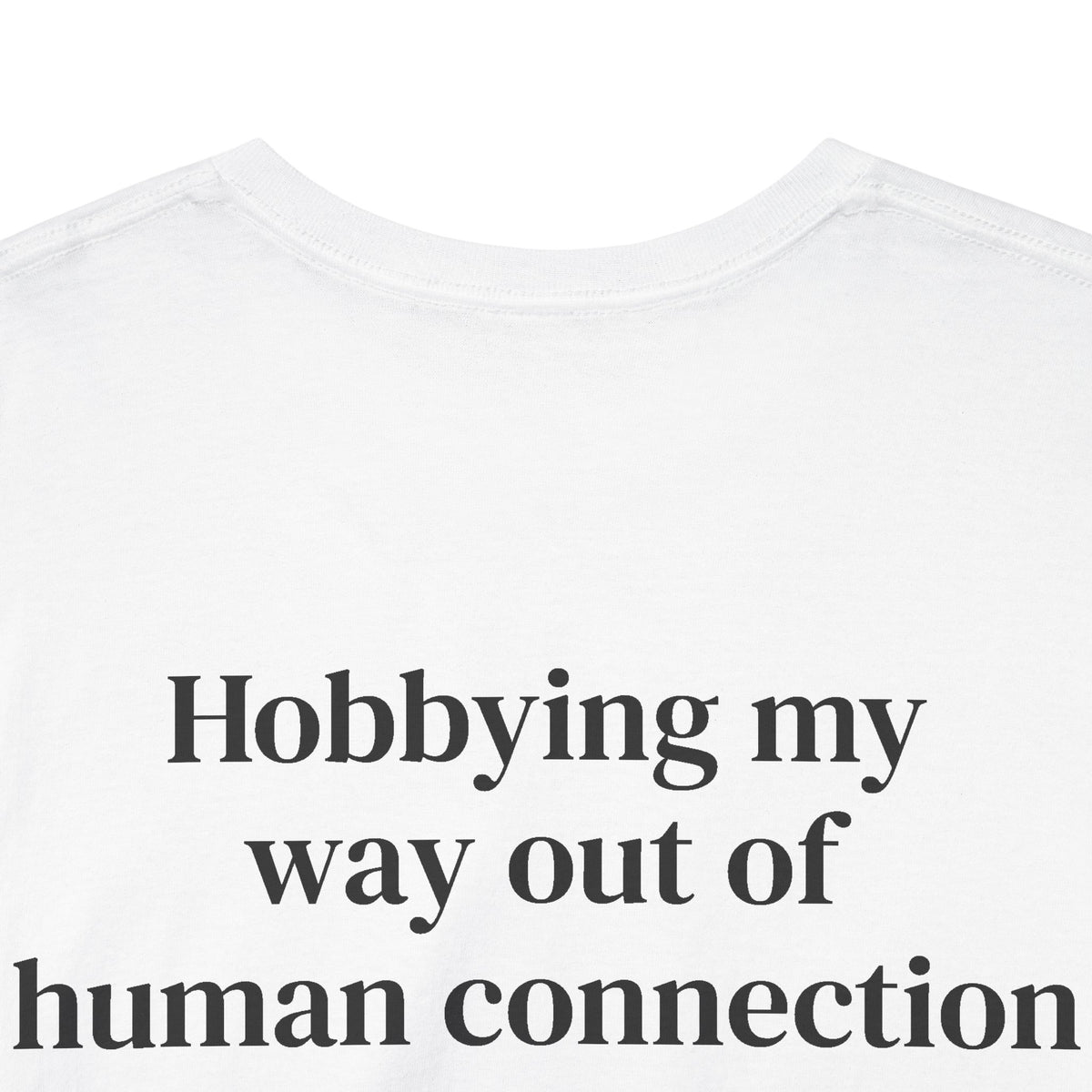 Hobbing My Way Out of Human Connection Tee