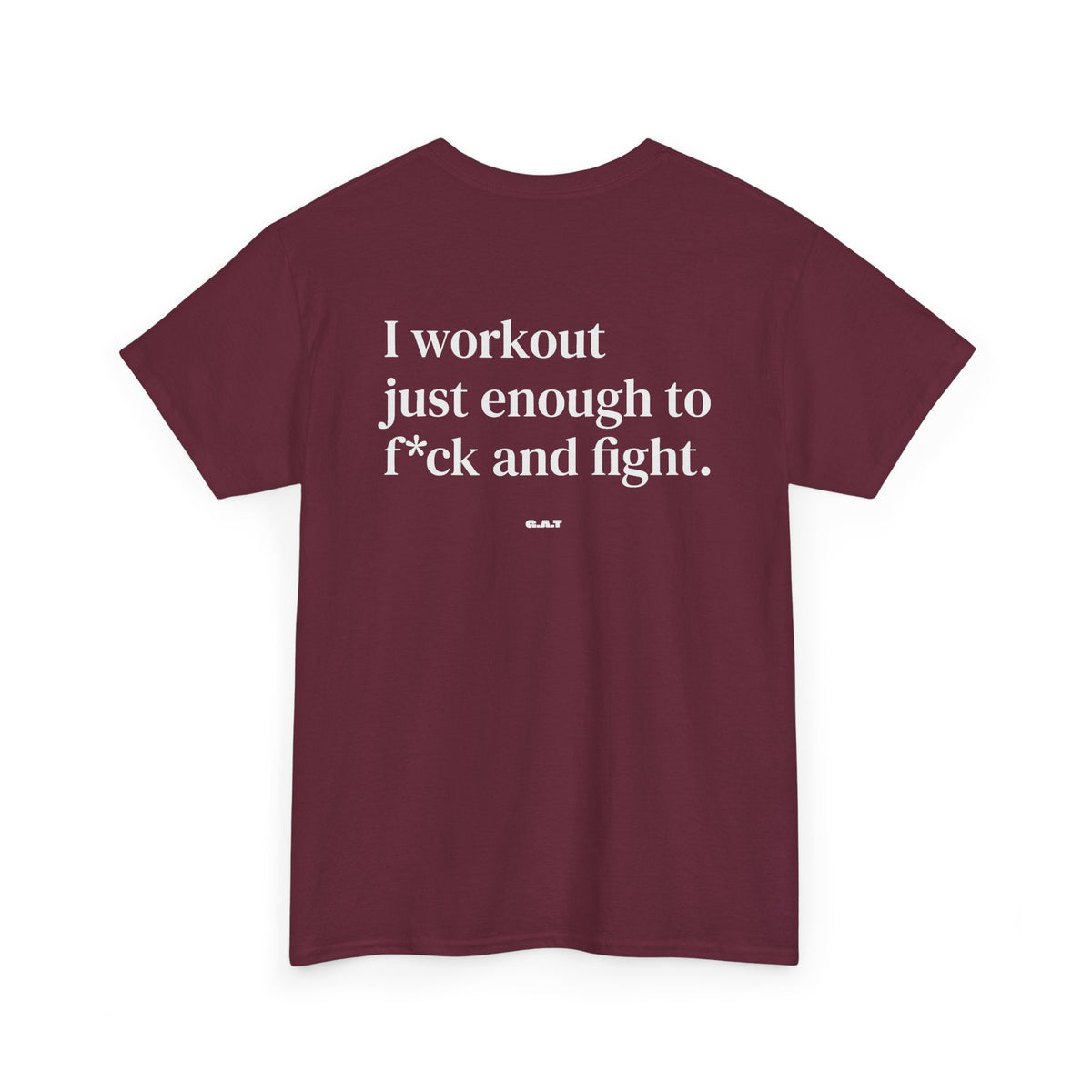 I Workout Just Enough to F*ck and Fight Tee