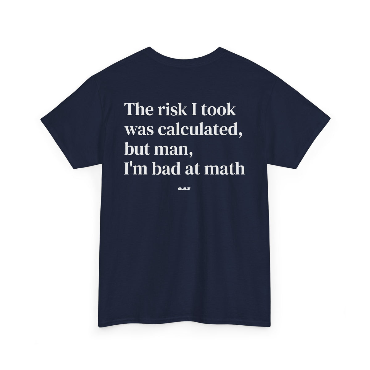 The Risk I Took Was Calculated But Man I’m Bad at Math Tee