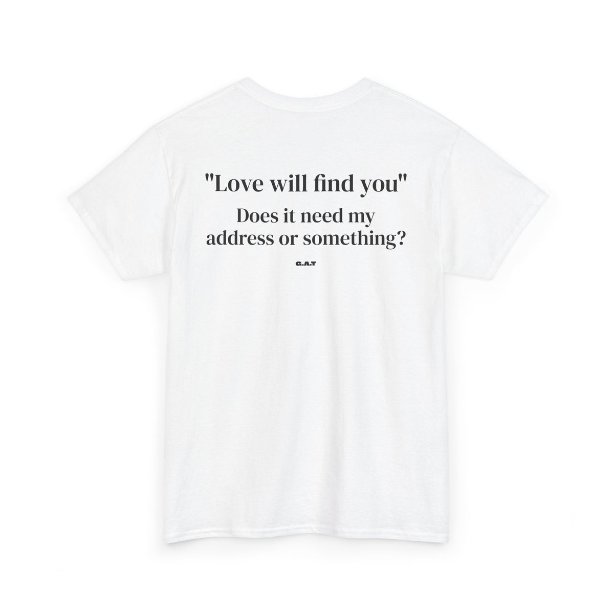 Love Will Find You Tee Back Print