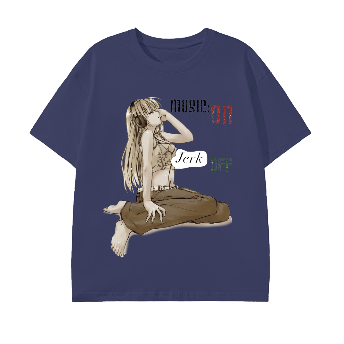 Music ON Jerk OFF Tee