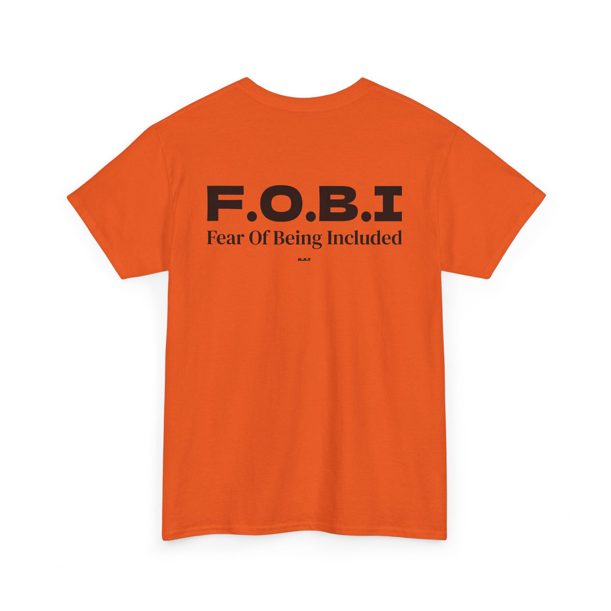 F.O.B.I. Fear Of Being Included Tee BACK PRINT