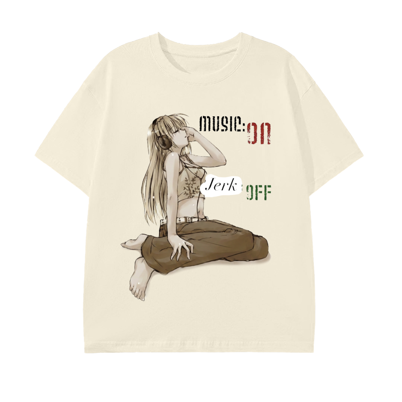 Music ON Jerk OFF Tee