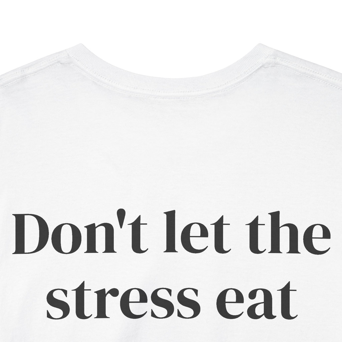 Stress Eat You Up Tee