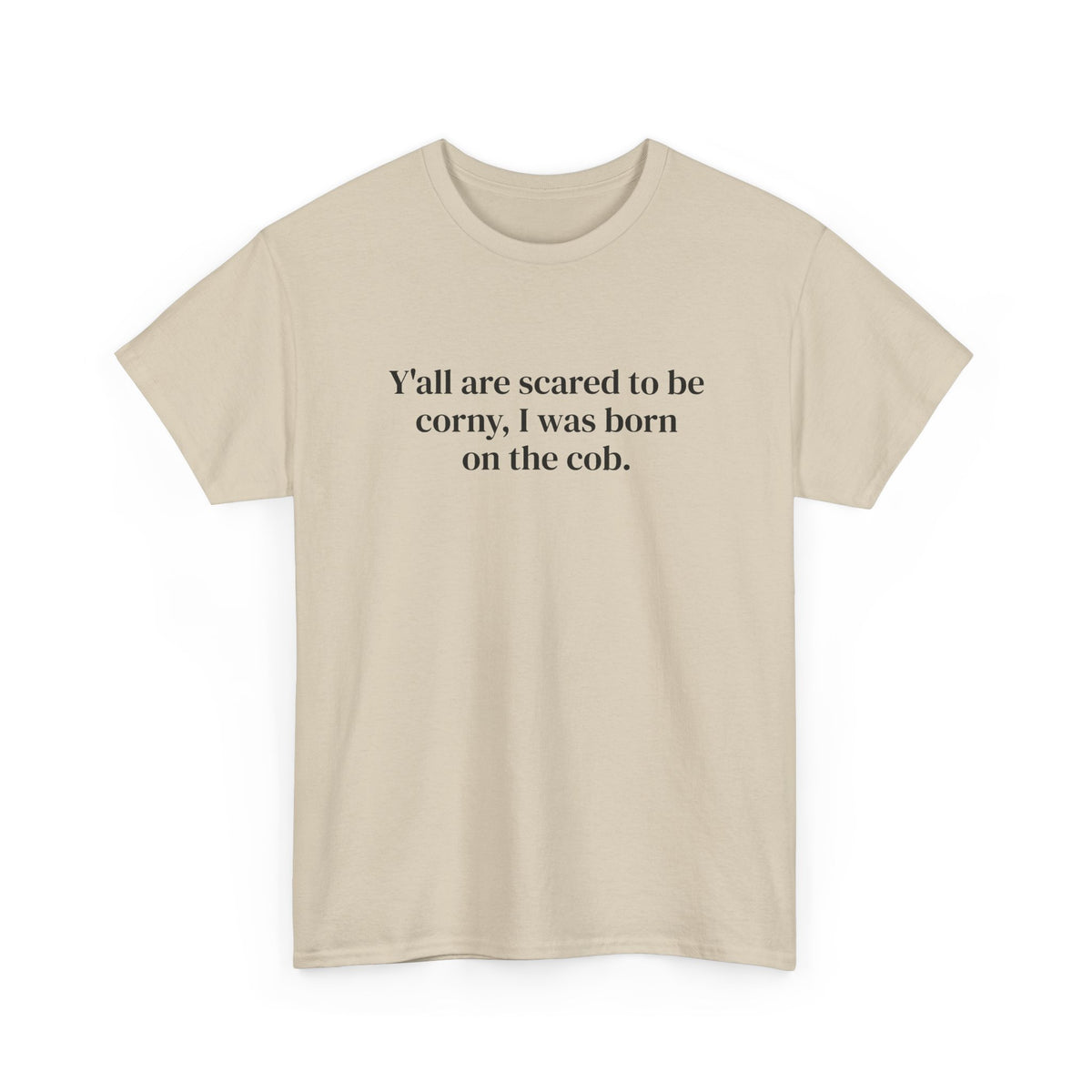 Scared to Be Corny Tee