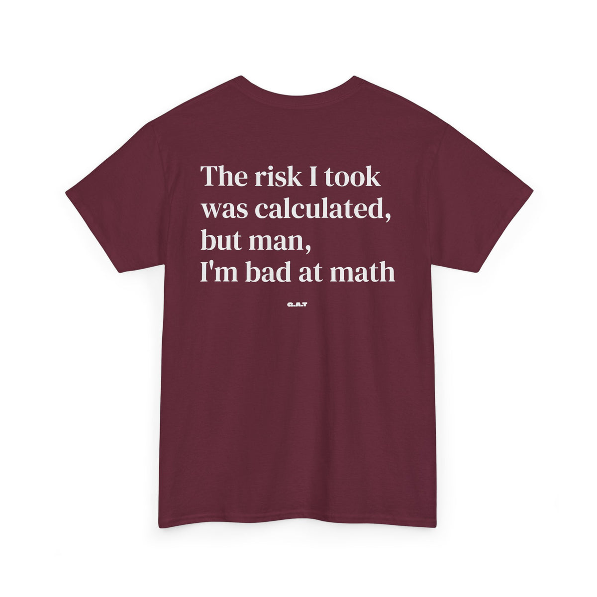 The Risk I Took Was Calculated But Man I’m Bad at Math Tee