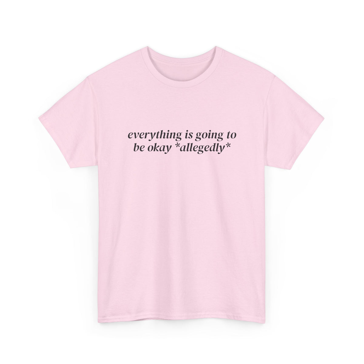 Everything Is Going to Be Okay Allegedly Tee