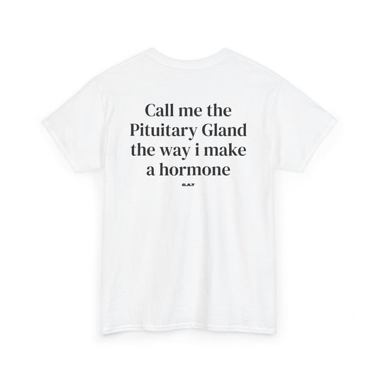 Call Me the Pituitary Gland Hormone Science T-Shirt