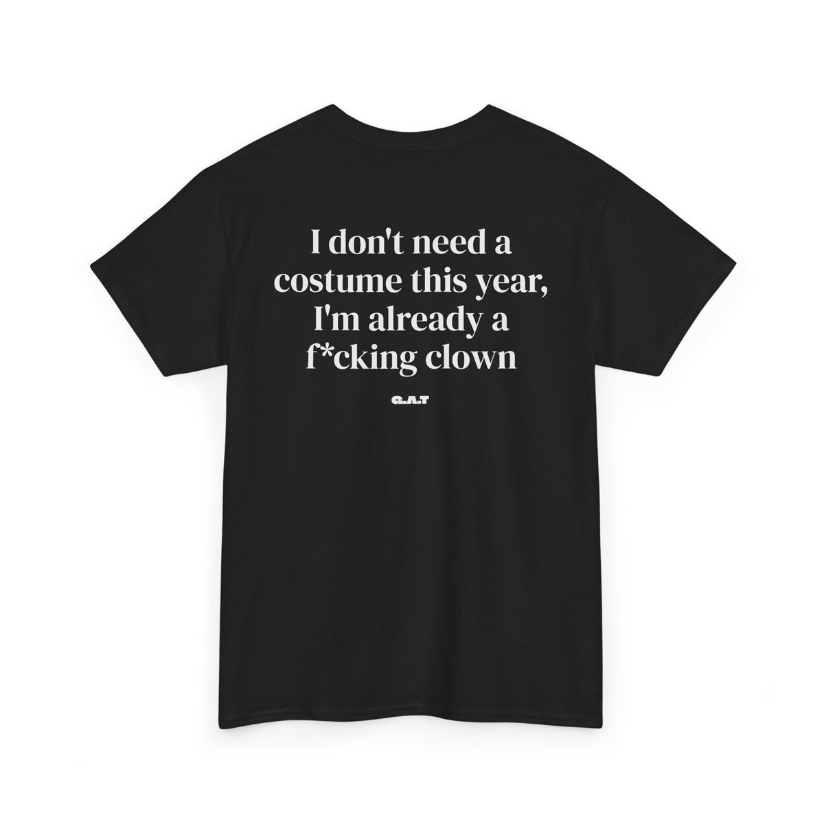 Don't need a Costume Tee