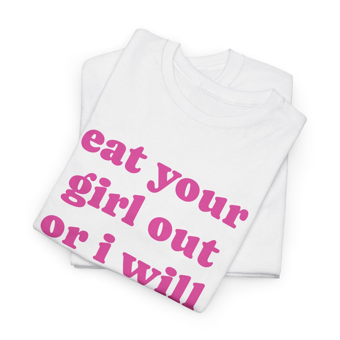 Eat Your Girl Tee