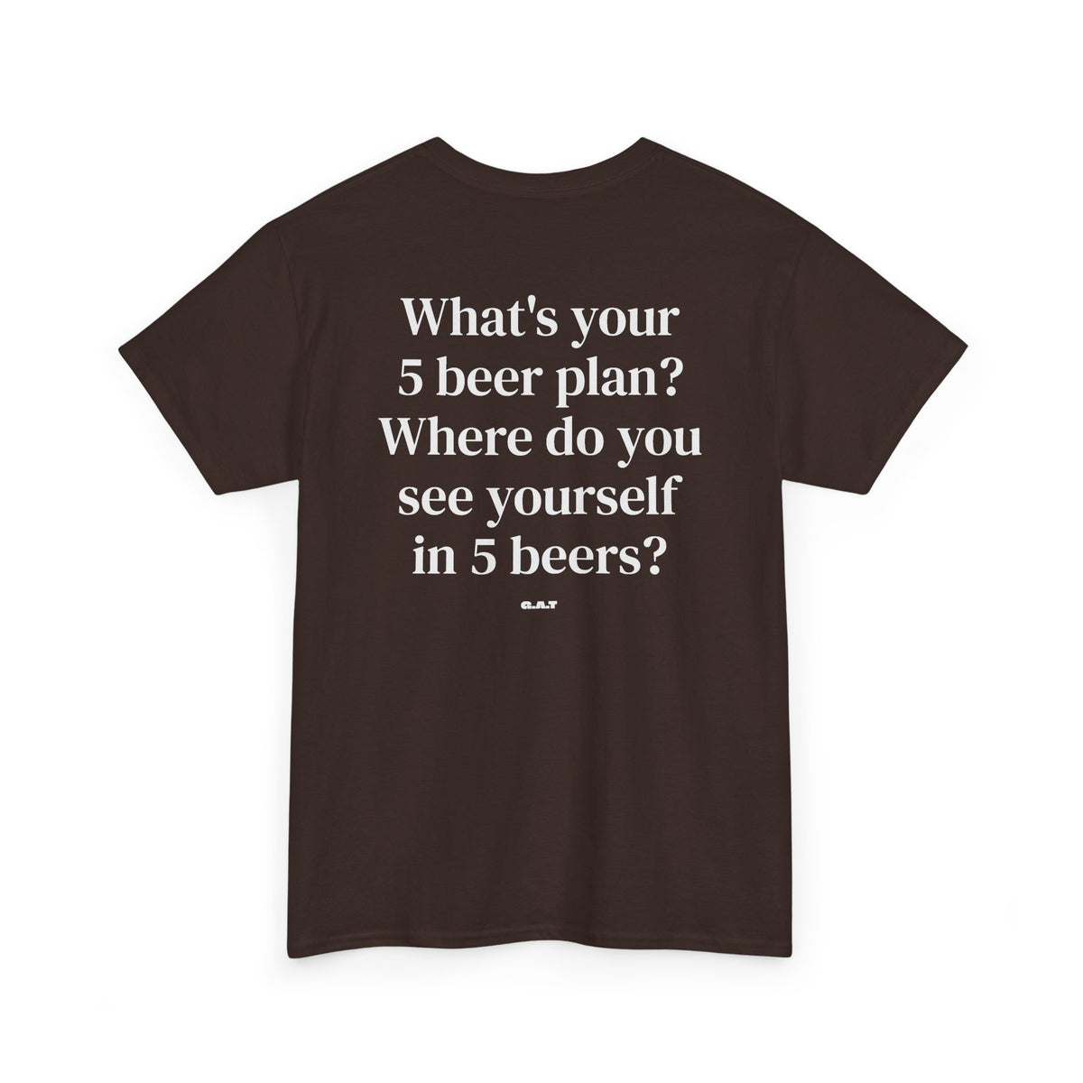 What's Your 5 Beer Plan Tee